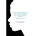 The Invention of the White Race, Volume 2: The Origin of Racial Oppression in Anglo-America