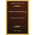 Historic Fredericksburg: The Story Of An Old Town