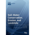 Soil-Water Conservation, Erosion, and Landslide - Hardcover