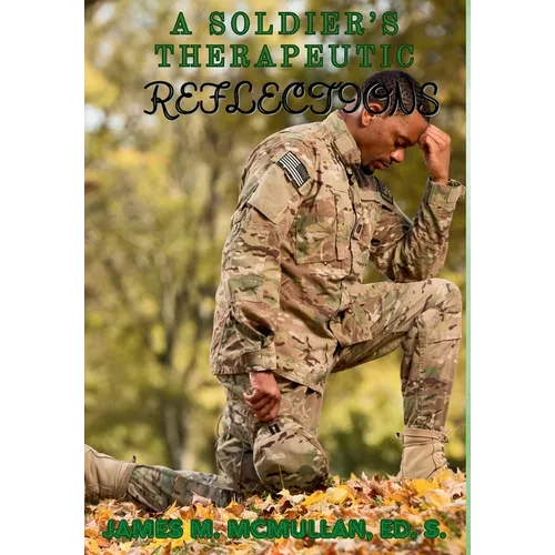 A Soldier's Therapeutic Reflections - Hardcover
