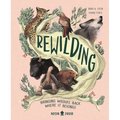 Rewilding: Bringing Wildlife Back Where It Belongs - Hardcover