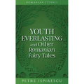 Youth Everlasting and Other Romanian Fairy Tales - Paperback