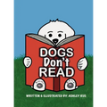 Dogs Don't Read - Hardcover