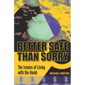 Better Safe Than Sorry: The Ironies of Living with the Bomb