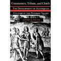 Commoners, Tribute, and Chiefs: The Development of Algonquian Culture in the Potomac Valley