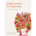 Bright Poems for Dark Days: An Anthology for Hope - Hardcover