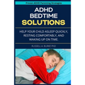 ADHD Bedtime Solutions: Help your child asleep quickly, resting comfortably, and waking up on time - Paperback