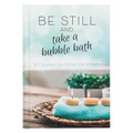 Be Still and Take a Bubble Bath: 52 Calming Devotions for Women - Hardcover