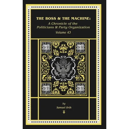 The Boss & The Machine: A Chronicle of Politicians and Party Organization