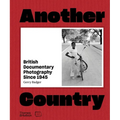 Another Country: British Documentary Photography Since 1945 - Hardcover