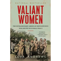 Valiant Women: The Extraordinary American Servicewomen Who Helped Win World War II