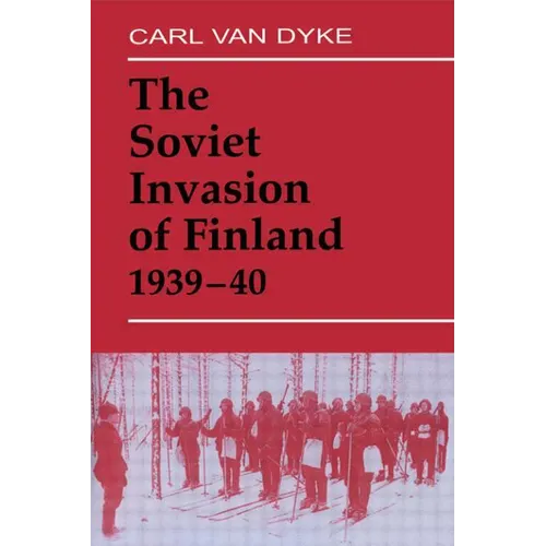 The Soviet Invasion of Finland, 1939-40