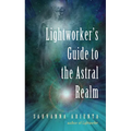 Lightworker's Guide to the Astral Realm: Astral Projection for Empaths - Paperback