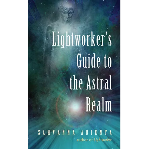 Lightworker's Guide to the Astral Realm: Astral Projection for Empaths - Paperback