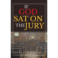 If God Sat on the Jury - Hardcover