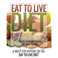 Eat to Live Diet Journal - Paperback