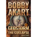 Geostorm The Collapse: A Post Apocalyptic EMP Survival Thriller - Paperback