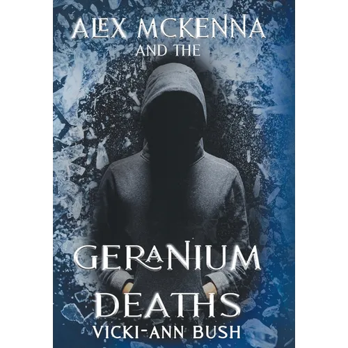 Alex McKenna and the Geranium Deaths - Hardcover