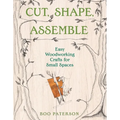 Cut, Shape, Assemble: Easy Woodworking Crafts for Small Spaces - Paperback