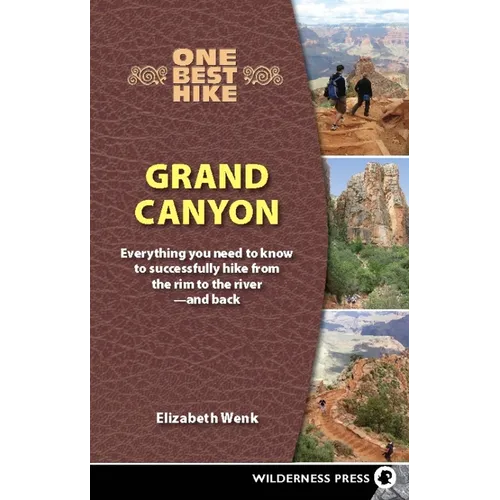 One Best Hike: Grand Canyon: Everything You Need to Know to Successfully Hike from the Rim to the River--And Back
