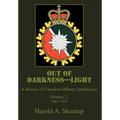 Out of Darkness--Light: A History of Canadian Military Intelligence - Hardcover