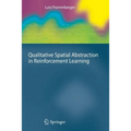 Qualitative Spatial Abstraction in Reinforcement Learning - Paperback