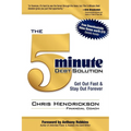 The 5-Minute Debt Solution: Get Out Fast & Stay Out Forever - Paperback