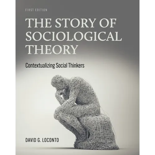 The Story of Sociological Theory: Contextualizing Social Thinkers - Paperback
