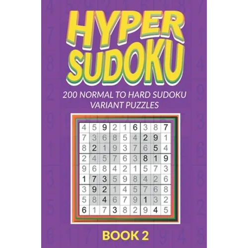 Hyper Sudoku 200 Normal to Hard Sudoku Variant Puzzles Book 2 - Paperback
