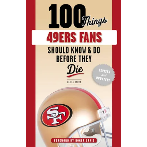 100 Things 49ers Fans Should Know & Do Before They Die - Paperback