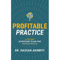 Profitable Practice: A 90-Day Kickstart Plan for Physiatrists - Paperback
