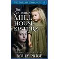 The Victorian Millhouse Sisters: Historical Victorian Saga - Paperback