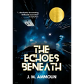 The Echoes Beneath - Hardcover
