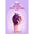 This Blood that Breaks Us - Hardcover