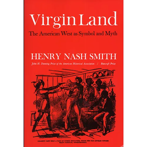 Virgin Land: The American West as Symbol and Myth