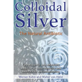 Colloidal Silver: The Natural Antibiotic - Paperback