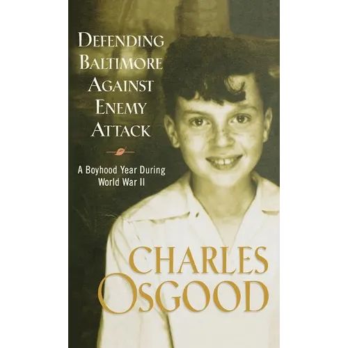 Defending Baltimore Against Enemy Attack: A Boyhood Year During World War II - Hardcover