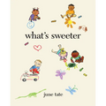 What's Sweeter - Hardcover