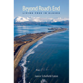 Beyond Road's End: Living Free in Alaska - Paperback