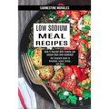 Low Sodium Meal Recipes: The Complete Guide to Breakfast, Lunch, Dinner, and More (Cook It Yourself With Yummy Low-sodium Main Dish Cookbook!) - Paperback
