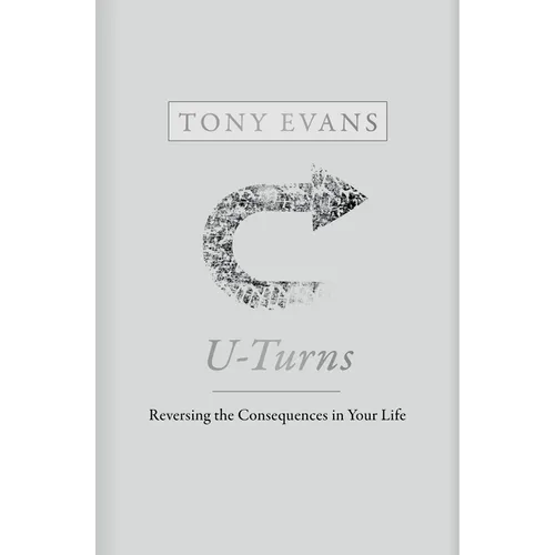 U-Turns: Reversing the Consequences in Your Life - Hardcover