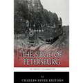 The Greatest Civil War Battles: The Siege of Petersburg