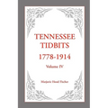 Tennessee Tidbits, 1778-1914, Volume IV
