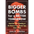 Bigger Bombs for a Brighter Tomorrow: The Strategic Air Command and American War Plans at the Dawn of the Atomic Age, 1945-1950
