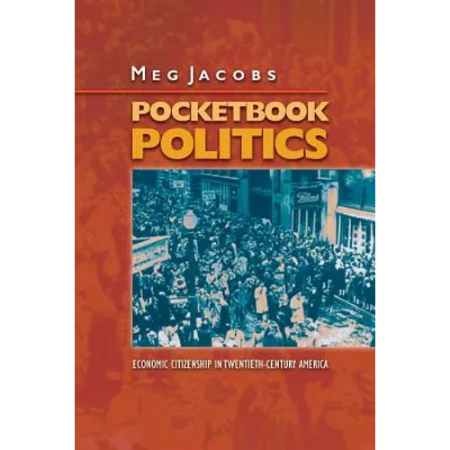 Pocketbook Politics: Economic Citizenship in Twentieth-Century America