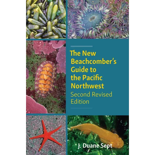The New Beachcomber's Guide to the Pacific Northwest: Second Revised Edition - Paperback