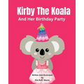 Kirby The Koala And Her Birthday Party - Paperback