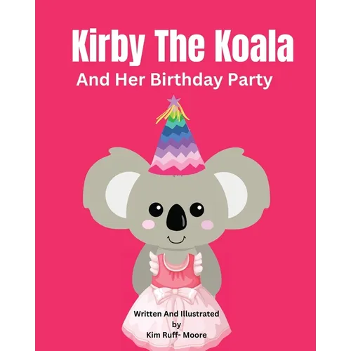 Kirby The Koala And Her Birthday Party - Paperback