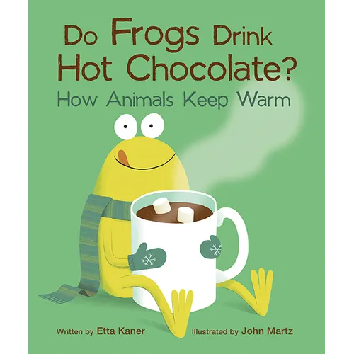 Do Frogs Drink Hot Chocolate?: How Animals Keep Warm - Paperback