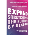 Expand: Stretching the Future by Design - Hardcover